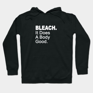 BLEACH. It Does A Body Good. Hoodie